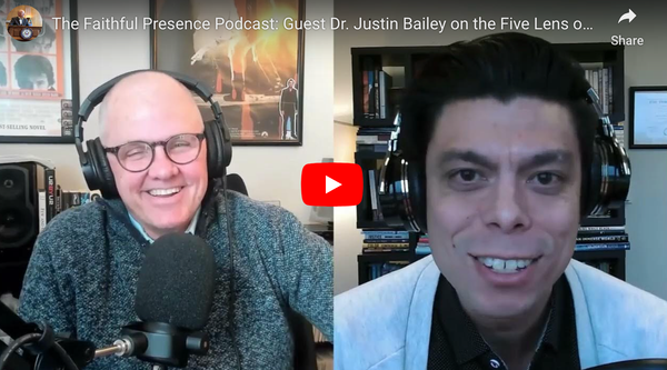 The Faithful Presence Podcast: "Interpreting Our World Through The Five Lenses of Culture," with Dr. Justin Bailey